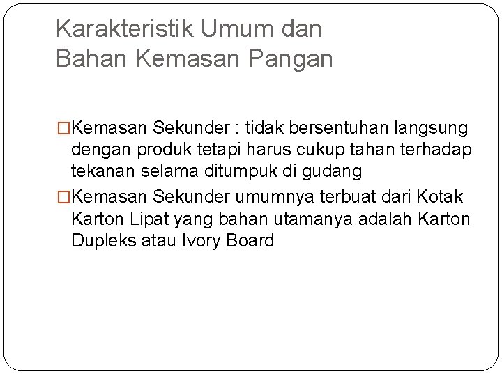 Karakteristik Umum dan Bahan Kemasan Pangan �Kemasan Sekunder : tidak bersentuhan langsung dengan produk