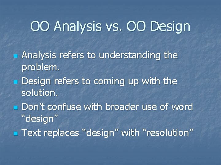 OO Analysis vs. OO Design n n Analysis refers to understanding the problem. Design