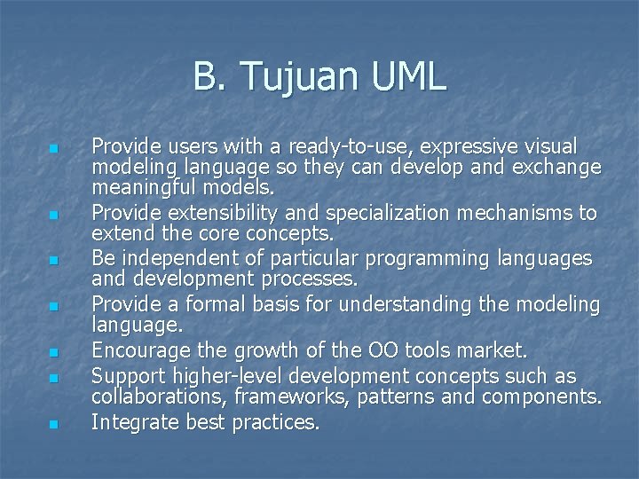 B. Tujuan UML n n n n Provide users with a ready-to-use, expressive visual