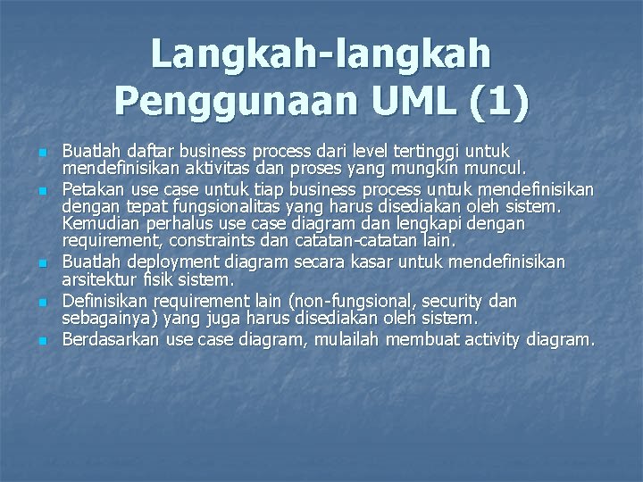 Langkah-langkah Penggunaan UML (1) n n n Buatlah daftar business process dari level tertinggi