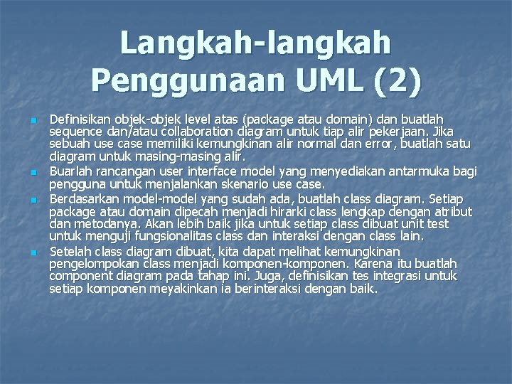 Langkah-langkah Penggunaan UML (2) n n Definisikan objek-objek level atas (package atau domain) dan