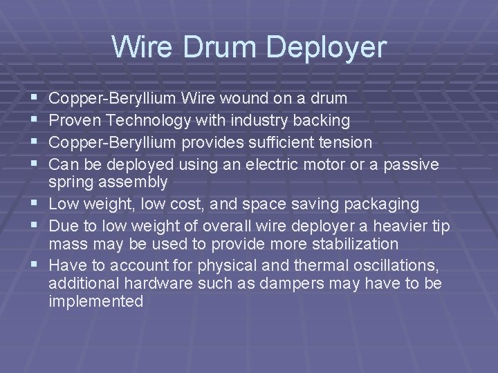 Wire Drum Deployer § § § § Copper-Beryllium Wire wound on a drum Proven