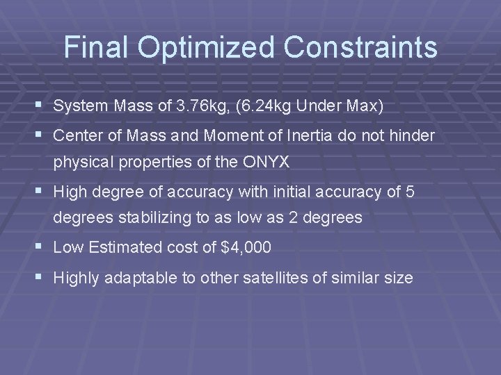 Final Optimized Constraints § System Mass of 3. 76 kg, (6. 24 kg Under