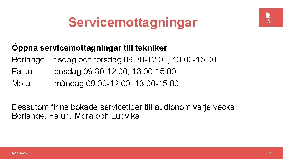 Servicemottagningar Öppna servicemottagningar till tekniker Borlänge tisdag och torsdag 09. 30 -12. 00, 13.