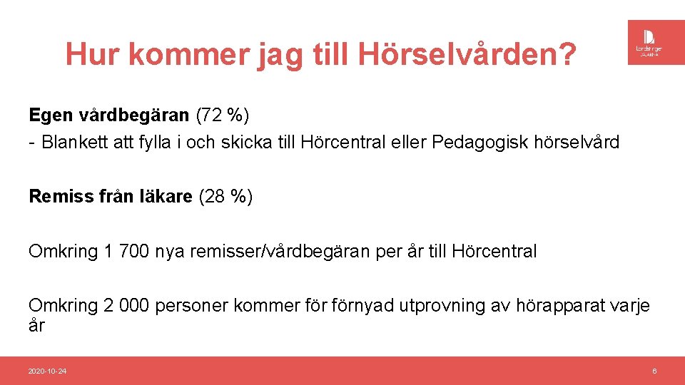 Hur kommer jag till Hörselvården? Egen vårdbegäran (72 %) - Blankett att fylla i