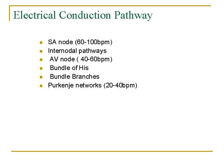 Electrical Conduction Pathway n n n SA node (60 -100 bpm) Internodal pathways AV