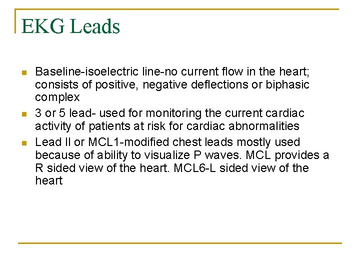 EKG Leads n n n Baseline-isoelectric line-no current flow in the heart; consists of