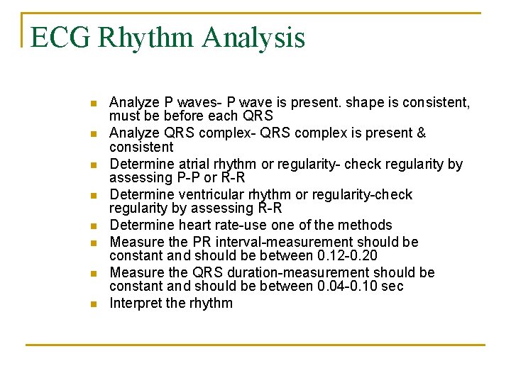 ECG Rhythm Analysis n n n n Analyze P waves- P wave is present.
