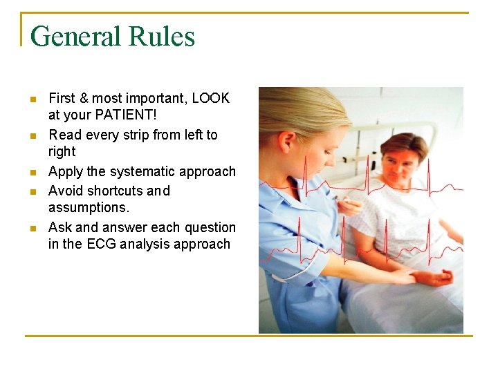 General Rules n n n First & most important, LOOK at your PATIENT! Read