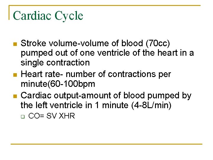 Cardiac Cycle n n n Stroke volume-volume of blood (70 cc) pumped out of