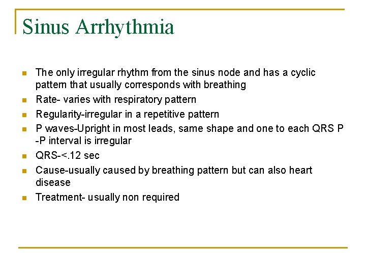 Sinus Arrhythmia n n n n The only irregular rhythm from the sinus node