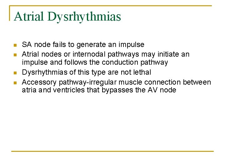 Atrial Dysrhythmias n n SA node fails to generate an impulse Atrial nodes or