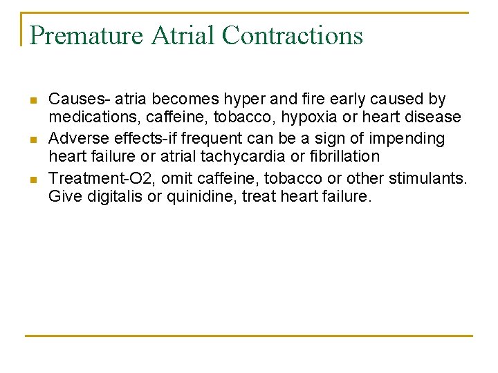 Premature Atrial Contractions n n n Causes- atria becomes hyper and fire early caused
