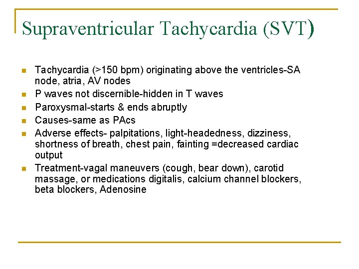 Supraventricular Tachycardia (SVT) n n n Tachycardia (>150 bpm) originating above the ventricles-SA node,