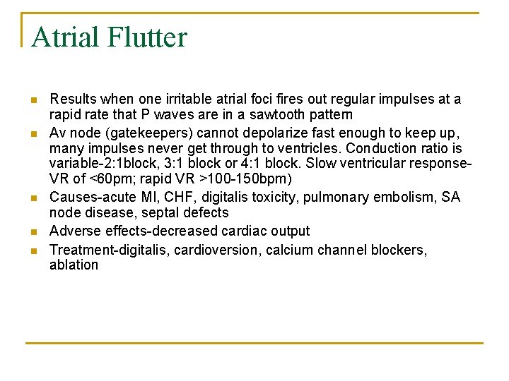 Atrial Flutter n n n Results when one irritable atrial foci fires out regular