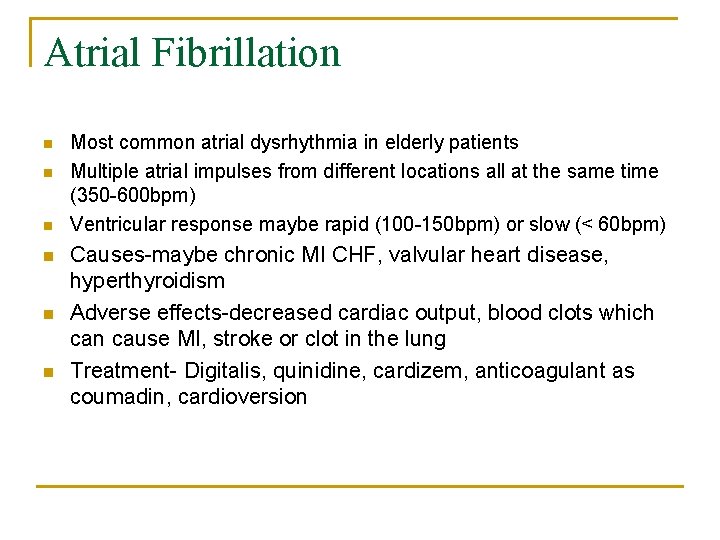 Atrial Fibrillation n n n Most common atrial dysrhythmia in elderly patients Multiple atrial