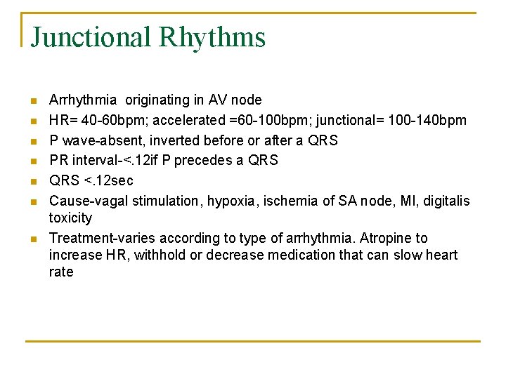 Junctional Rhythms n n n n Arrhythmia originating in AV node HR= 40 -60