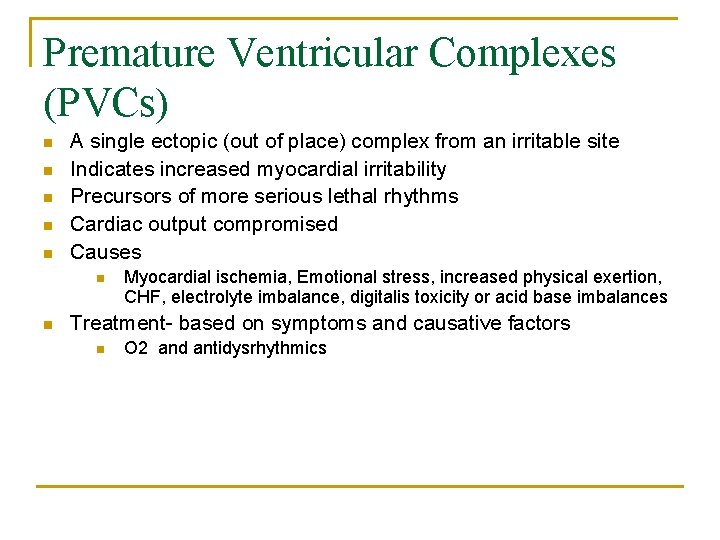 Premature Ventricular Complexes (PVCs) n n n A single ectopic (out of place) complex