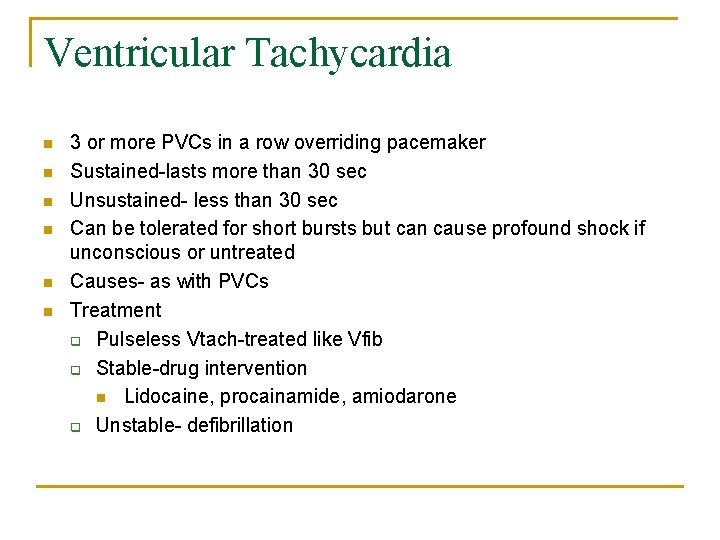 Ventricular Tachycardia n n n 3 or more PVCs in a row overriding pacemaker