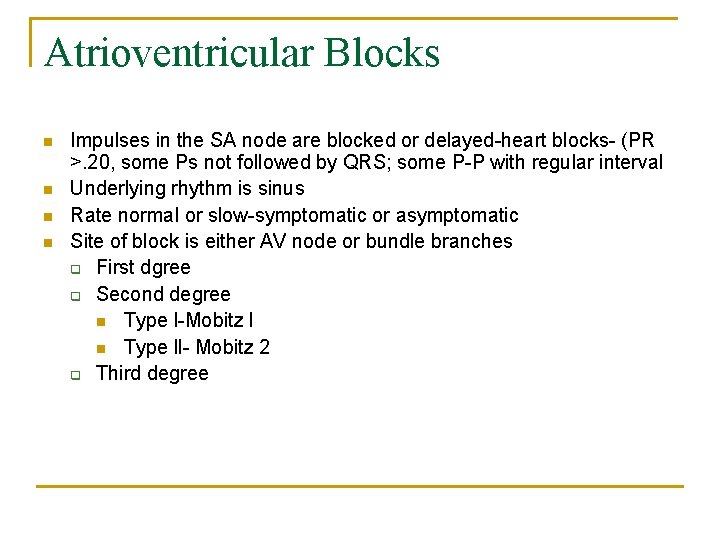 Atrioventricular Blocks n n Impulses in the SA node are blocked or delayed-heart blocks-