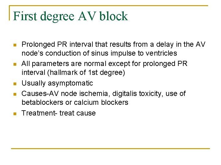 First degree AV block n n n Prolonged PR interval that results from a