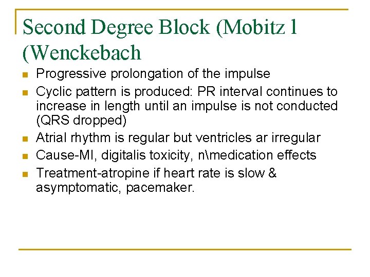 Second Degree Block (Mobitz l (Wenckebach n n n Progressive prolongation of the impulse