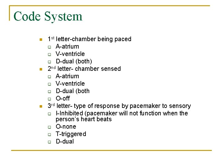 Code System n n n 1 st letter-chamber being paced q A-atrium q V-ventricle