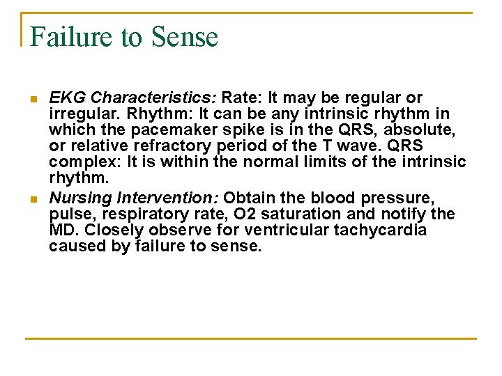 Failure to Sense n n EKG Characteristics: Rate: It may be regular or irregular.