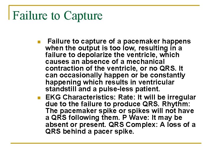 Failure to Capture n n Failure to capture of a pacemaker happens when the