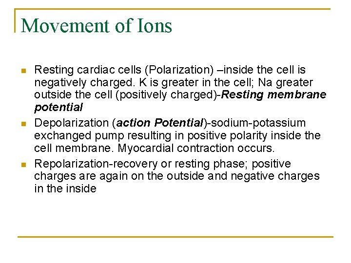Movement of Ions n n n Resting cardiac cells (Polarization) –inside the cell is