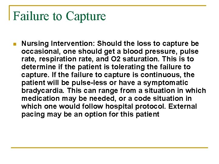 Failure to Capture n Nursing Intervention: Should the loss to capture be occasional, one