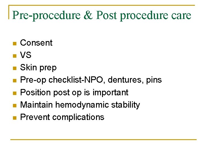 Pre-procedure & Post procedure care n n n n Consent VS Skin prep Pre-op