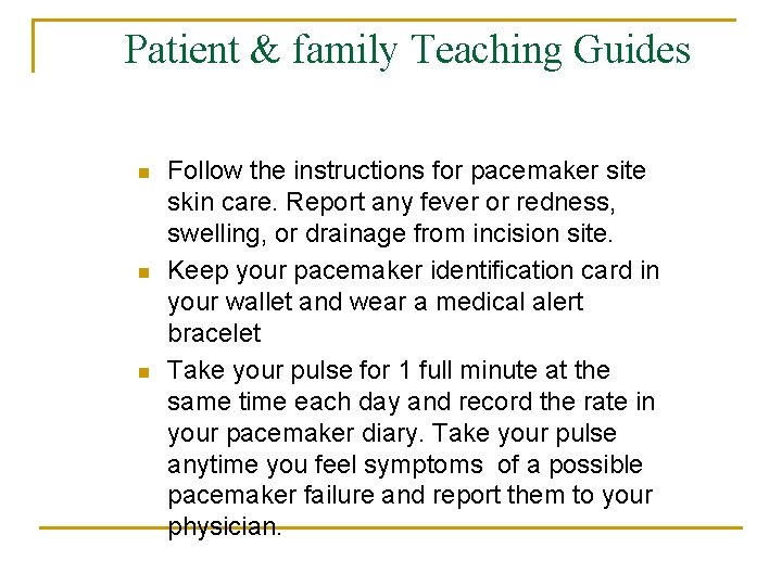 Patient & family Teaching Guides n n n Follow the instructions for pacemaker site