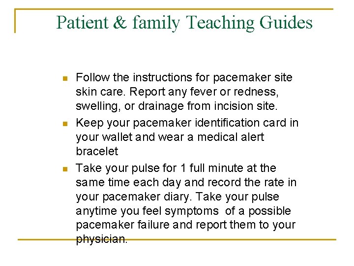 Patient & family Teaching Guides n n n Follow the instructions for pacemaker site