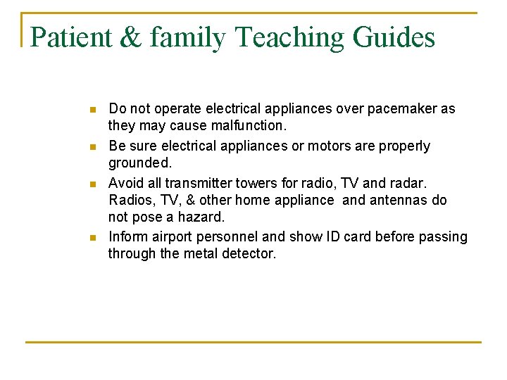 Patient & family Teaching Guides n n Do not operate electrical appliances over pacemaker