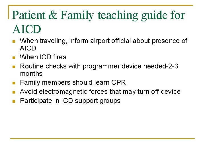 Patient & Family teaching guide for AICD n n n When traveling, inform airport