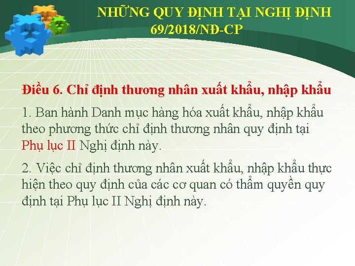 NHỮNG QUY ĐỊNH TẠI NGHỊ ĐỊNH 69/2018/NĐ-CP Điều 6. Chỉ định thương nhân xuất