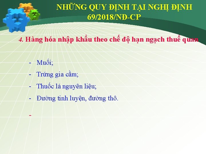 NHỮNG QUY ĐỊNH TẠI NGHỊ ĐỊNH 69/2018/NĐ-CP 4. Hàng hóa nhập khẩu theo chế