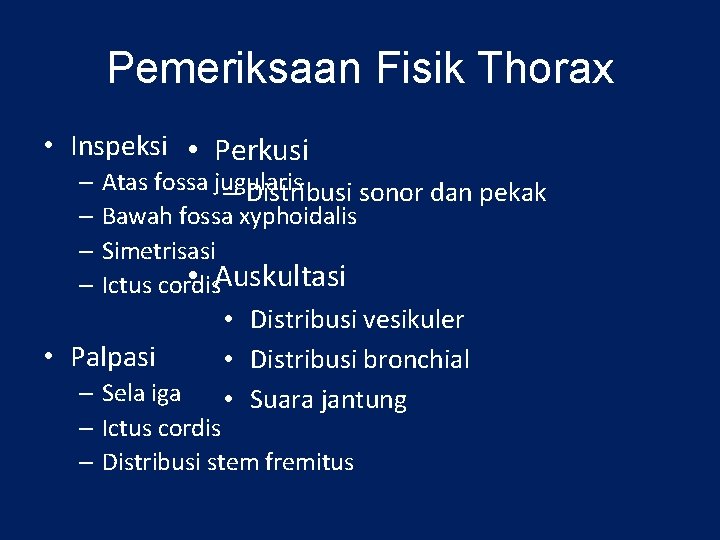 Pemeriksaan Fisik Thorax • Inspeksi • Perkusi – Atas fossa jugularis – Distribusi sonor