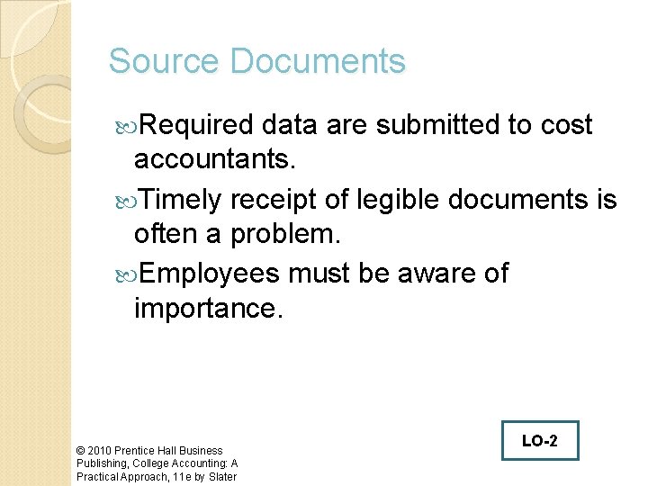 Source Documents Required data are submitted to cost accountants. Timely receipt of legible documents