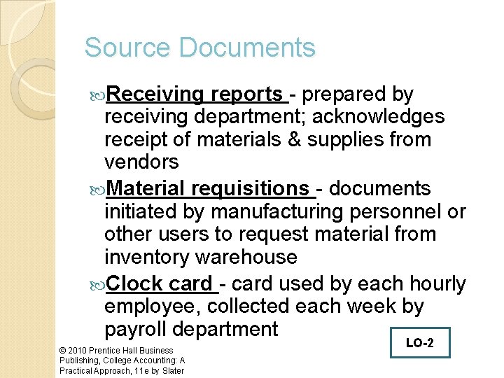 Source Documents Receiving reports - prepared by receiving department; acknowledges receipt of materials &