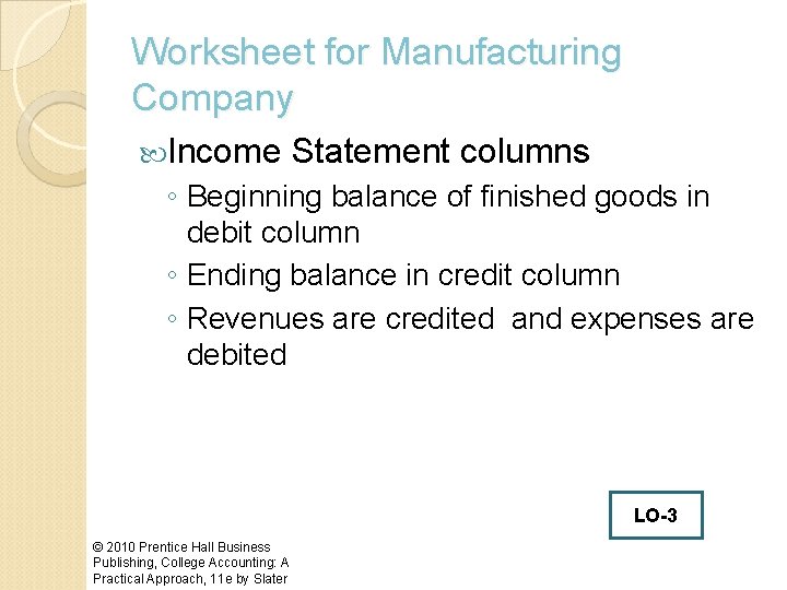 Worksheet for Manufacturing Company Income Statement columns ◦ Beginning balance of finished goods in