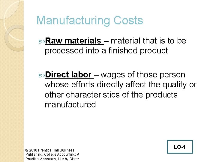 Manufacturing Costs Raw materials – material that is to be processed into a finished