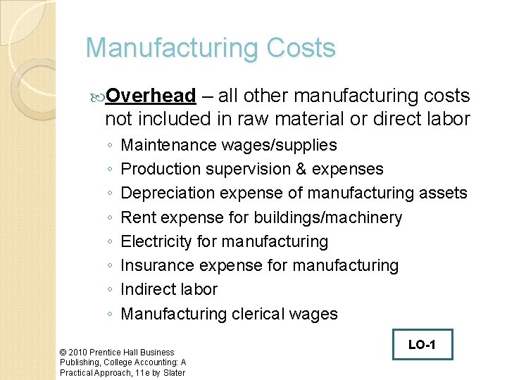 Manufacturing Costs Overhead – all other manufacturing costs not included in raw material or