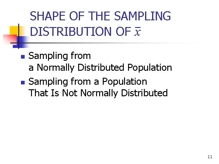 SHAPE OF THE SAMPLING DISTRIBUTION OF x n n Sampling from a Normally Distributed