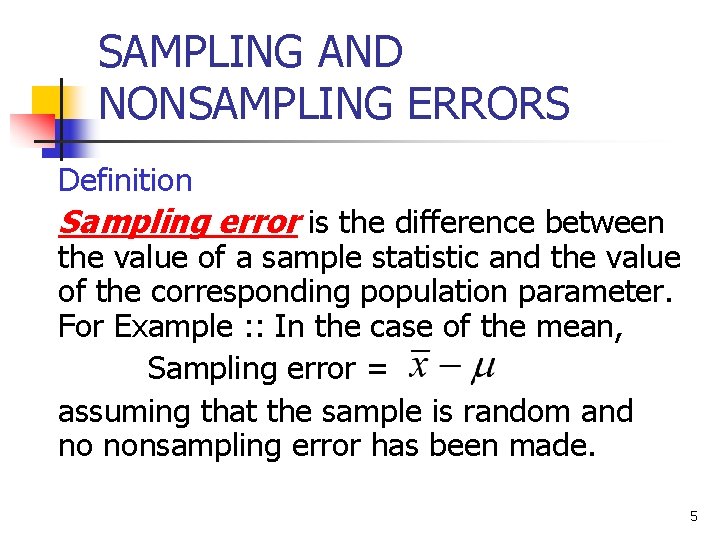 SAMPLING AND NONSAMPLING ERRORS Definition Sampling error is the difference between the value of