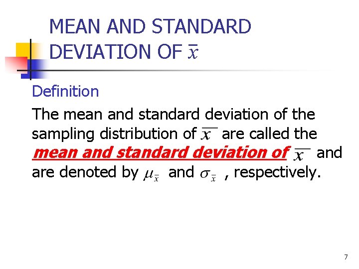 MEAN AND STANDARD DEVIATION OF x Definition The mean and standard deviation of the