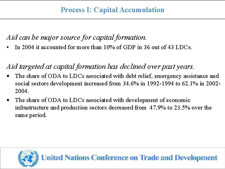 Process I: Capital Accumulation Aid can be major source for capital formation. • In