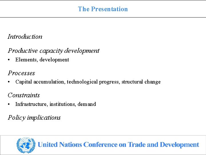 The Presentation Introduction Productive capacity development • Elements, development Processes • Capital accumulation, technological