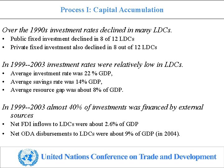 Process I: Capital Accumulation Over the 1990 s investment rates declined in many LDCs.